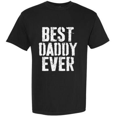 Best Daddy Ever Father's Day Garment-Dyed Heavyweight T-Shirt