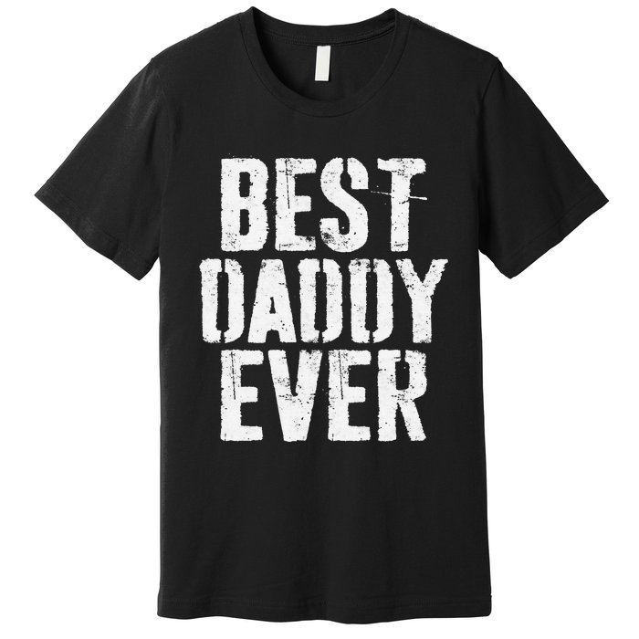 Best Daddy Ever Father's Day Premium T-Shirt