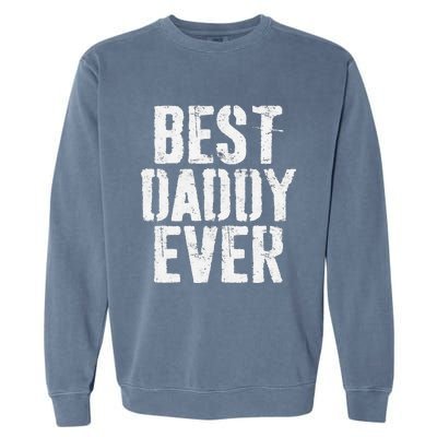 Best Daddy Ever Father's Day Garment-Dyed Sweatshirt