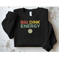 Big Dink Energy Pickleball Funny Pickle Ball Lover Men Retro Sweatshirt
