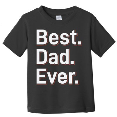 Best Dad Ever Toddler T-Shirt