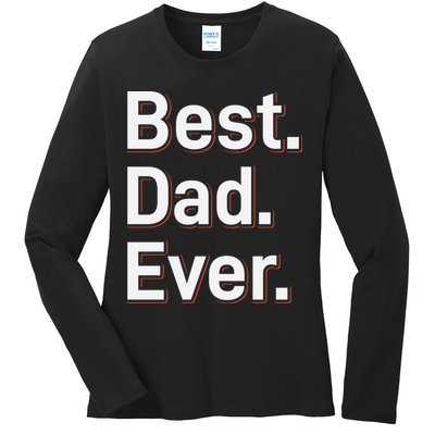 Best Dad Ever Ladies Long Sleeve Shirt