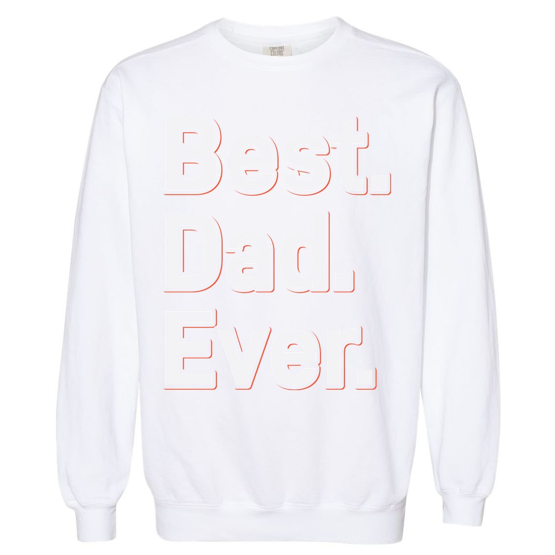 Best Dad Ever Garment-Dyed Sweatshirt