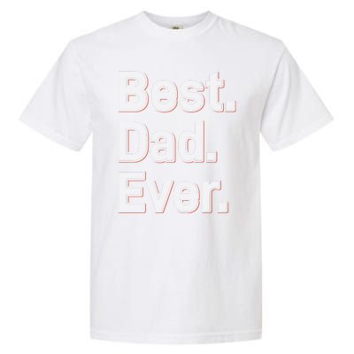 Best Dad Ever Garment-Dyed Heavyweight T-Shirt