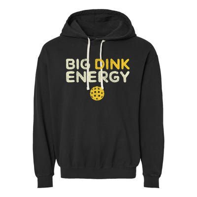 Big Dink Energy Pickleball Funny Pickle Ball Lover Garment-Dyed Fleece Hoodie