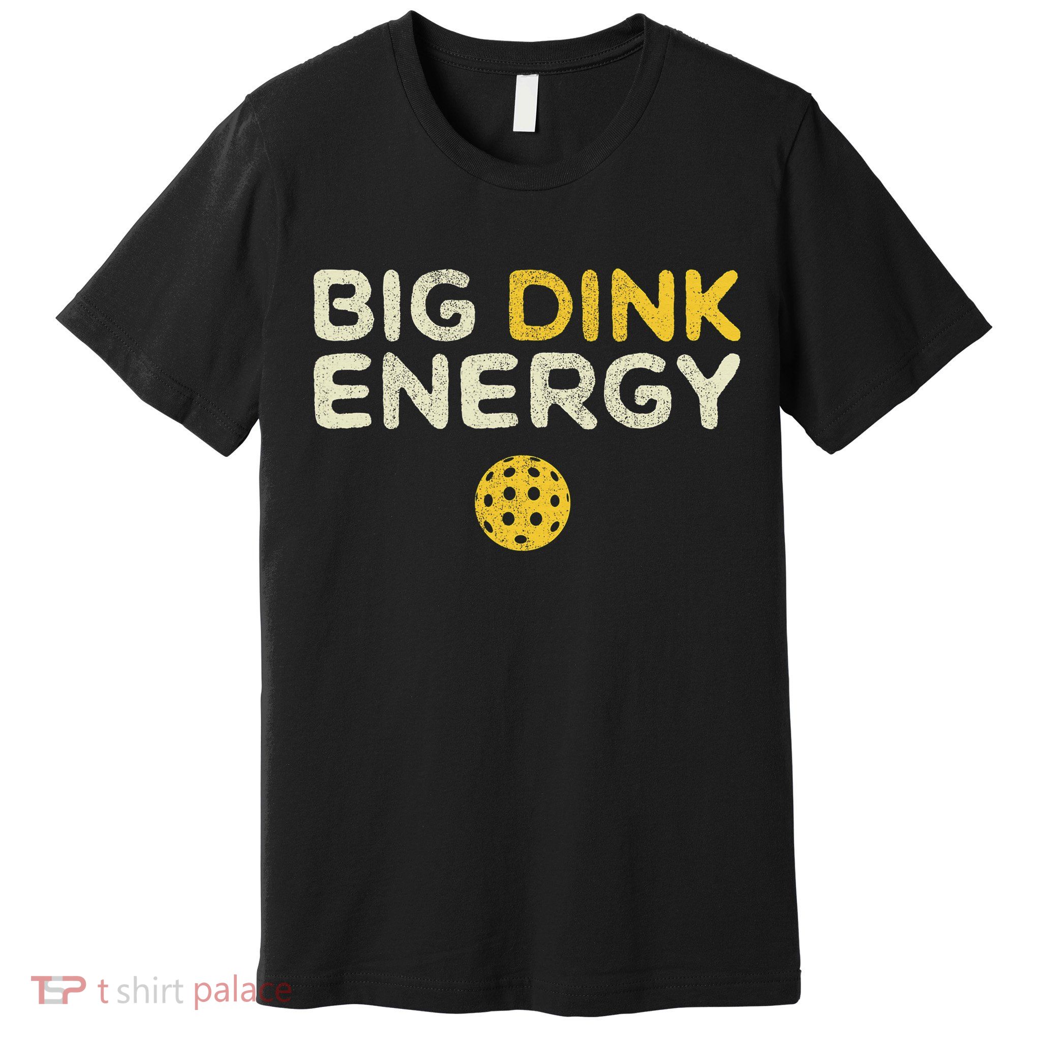 Big Dink Energy Pickleball Funny Pickle Ball Lover Premium T-Shirt