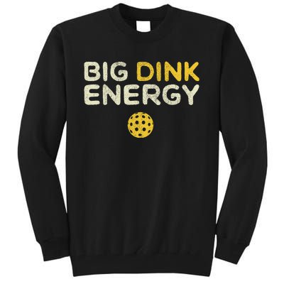 Big Dink Energy Pickleball Funny Pickle Ball Lover Tall Sweatshirt