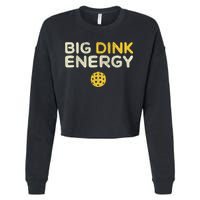 Big Dink Energy Pickleball Funny Pickle Ball Lover Cropped Pullover Crew