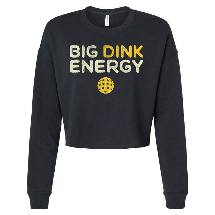 Big Dink Energy Pickleball Funny Pickle Ball Lover Cropped Pullover Crew