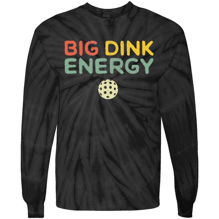 Big Dink Energy Pickleball Funny Pickle Ball Lover Tie-Dye Long Sleeve Shirt