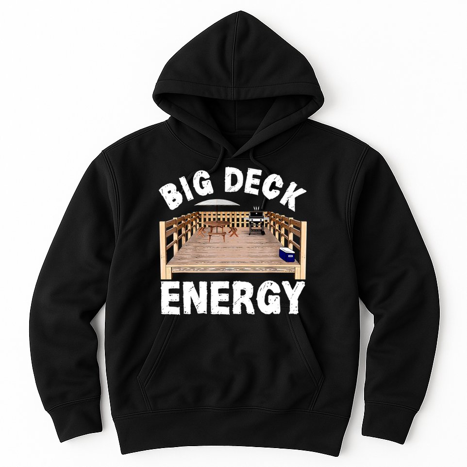 Big Deck Energy Funny Hoodie