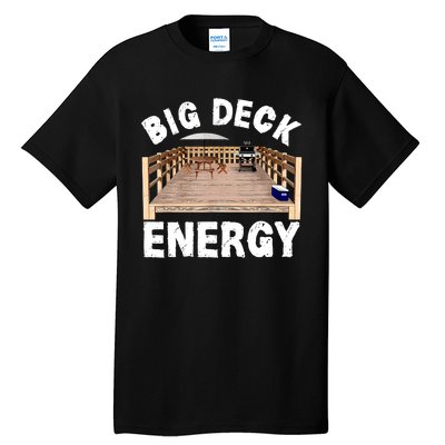 Big Deck Energy Funny Tall T-Shirt