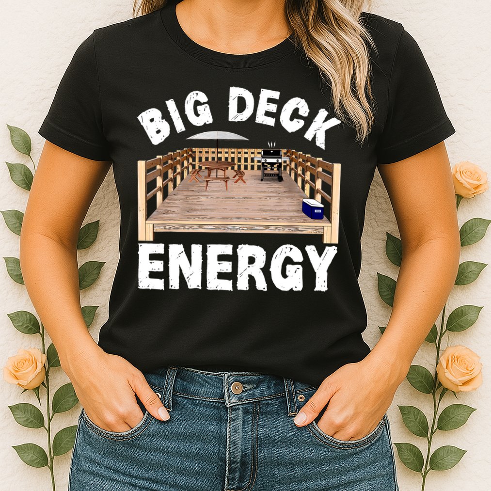 Big Deck Energy Funny Womens T-Shirt