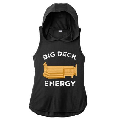 Big Deck Energy Backyard Deck Patio Funny Ladies PosiCharge Tri-Blend Wicking Draft Hoodie Tank