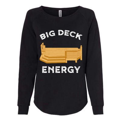 Big Deck Energy Backyard Deck Patio Funny Womens California Wash Sweatshirt