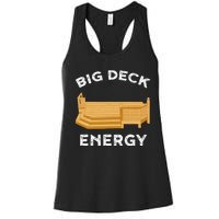 Big Deck Energy Backyard Deck Patio Funny Women's Racerback Tank