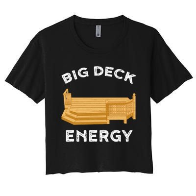 Big Deck Energy Backyard Deck Patio Funny Women's Crop Top Tee