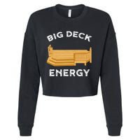 Big Deck Energy Backyard Deck Patio Funny Cropped Pullover Crew