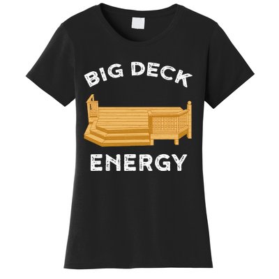 Big Deck Energy Backyard Deck Patio Funny Women's T-Shirt