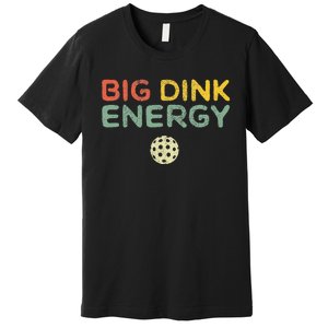 Big Dink Energy Pickleball Funny Pickle Ball Lover Men Retro Premium T-Shirt