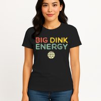 Big Dink Energy Pickleball Funny Pickle Ball Lover Men Retro Womens T-Shirt