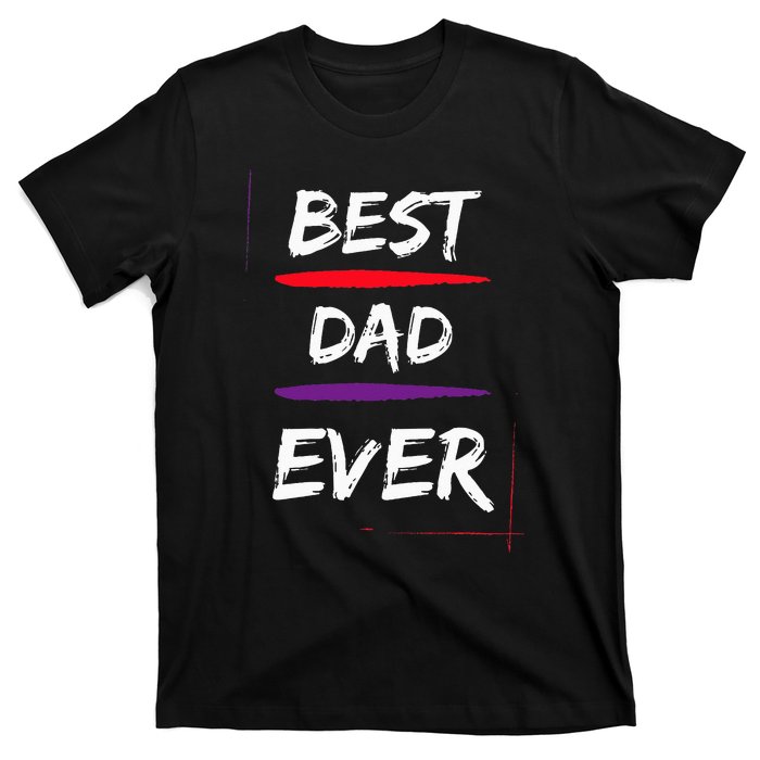 Best Dad Ever Gift for Father Funny Present T-Shirt