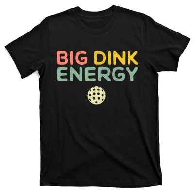 Big Dink Energy Pickleball Lover T-Shirt