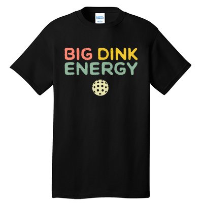 Big Dink Energy Pickleball Lover Tall T-Shirt