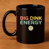 Big Dink Energy Pickleball Lover 11oz C Handle Ceramic Mug