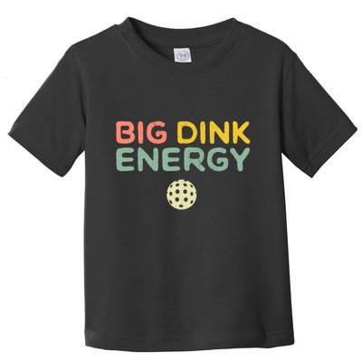 Big Dink Energy Pickleball Lover Toddler T-Shirt