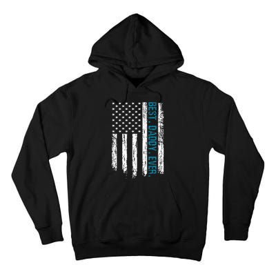 Best Daddy Ever Flag Best Dad Ever American Flag Tall Hoodie