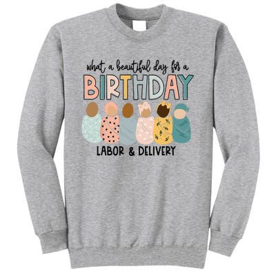 Beautiful Day for A Birthday Labor and Delivery Nurse Tall Sweatshirt