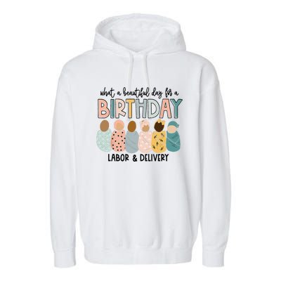 Beautiful Day for A Birthday Labor and Delivery Nurse Garment-Dyed Fleece Hoodie