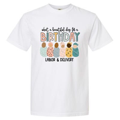 Beautiful Day for A Birthday Labor and Delivery Nurse Garment-Dyed Heavyweight T-Shirt