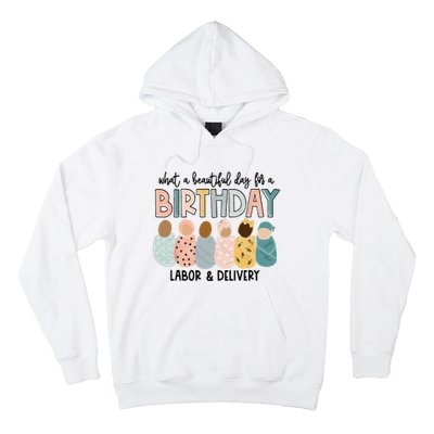 Beautiful Day for A Birthday Labor and Delivery Nurse Hoodie