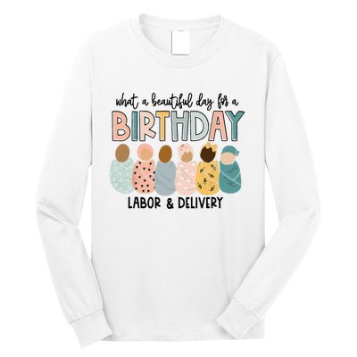 Beautiful Day for A Birthday Labor and Delivery Nurse Long Sleeve Shirt