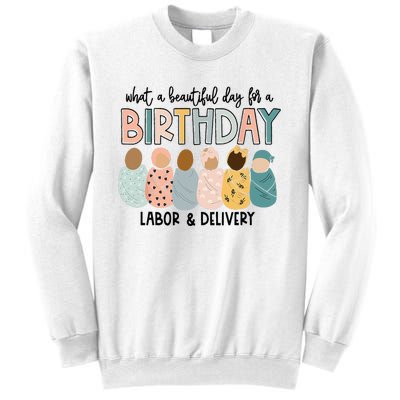 Beautiful Day for A Birthday Labor and Delivery Nurse Sweatshirt