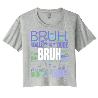 Bruh Dude Funny Teen Meme Funny Gift Women's Crop Top Tee