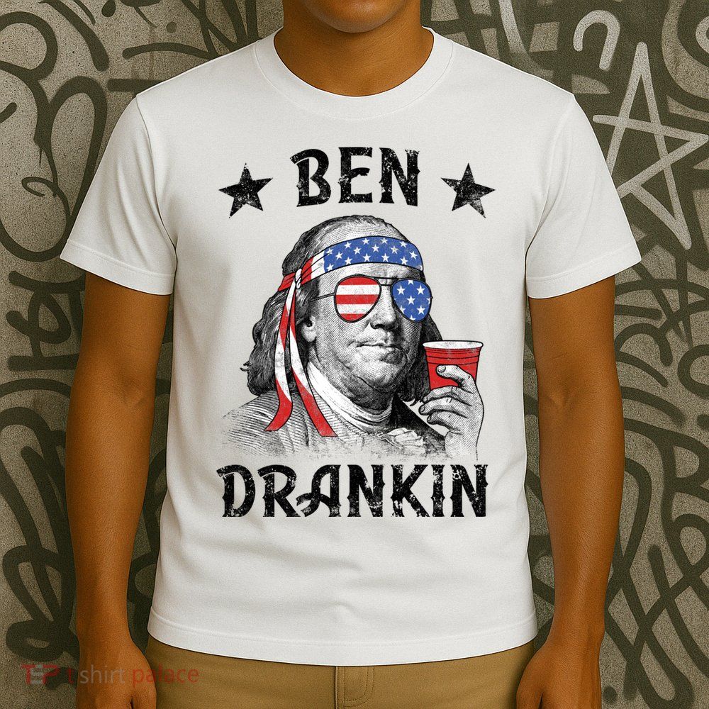 Ben Drankin Funny 4th Of July T-Shirt