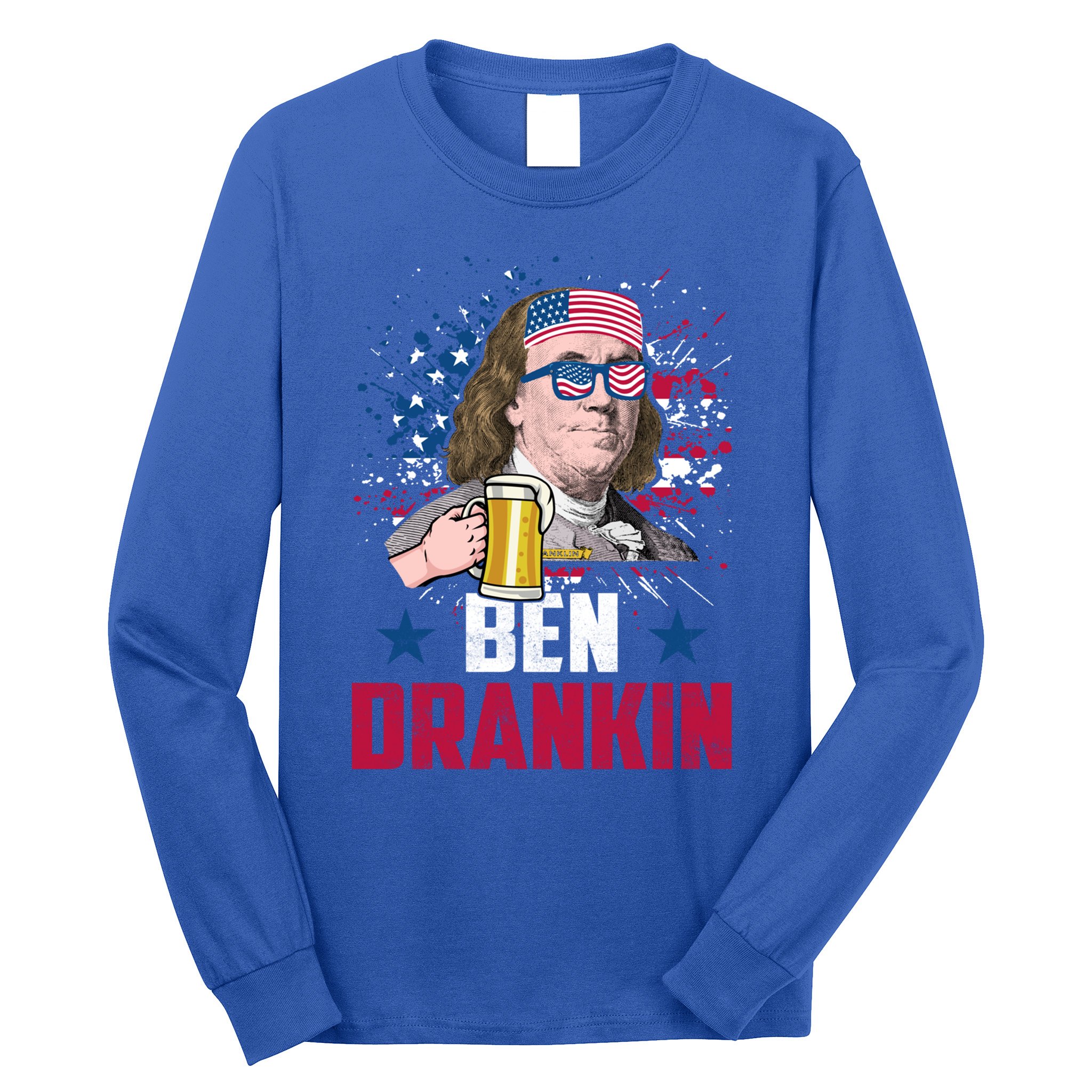 Ben Drankin Funny Benjamin Franklin July 4th Independence Gift Long Sleeve Shirt