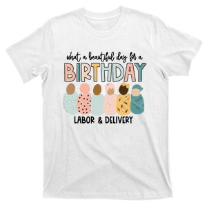 Beautiful Day For A Birthday Labor And Delivery Nurse T-Shirt