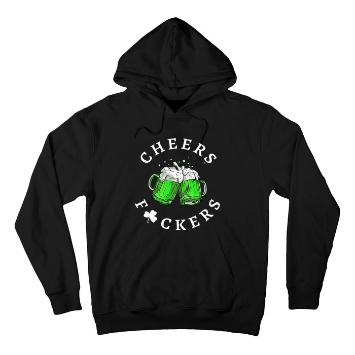 Beer Drinking Funny Cheers Fckers' St Patricks Day Hoodie