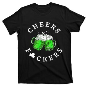 Beer Drinking Funny Cheers Fckers' St Patricks Day T-Shirt