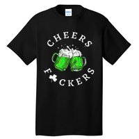 Beer Drinking Funny Cheers Fckers' St Patricks Day Tall T-Shirt