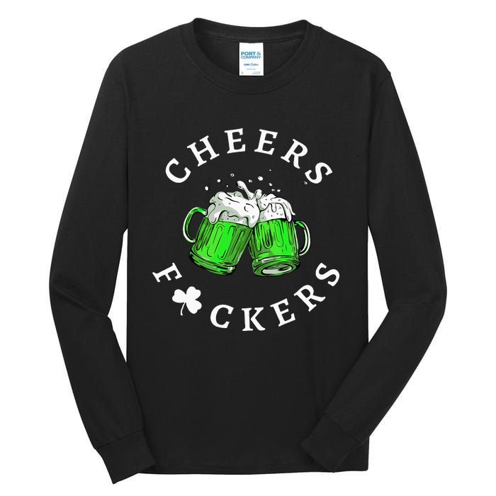 Beer Drinking Funny Cheers Fckers' St Patricks Day Tall Long Sleeve T-Shirt