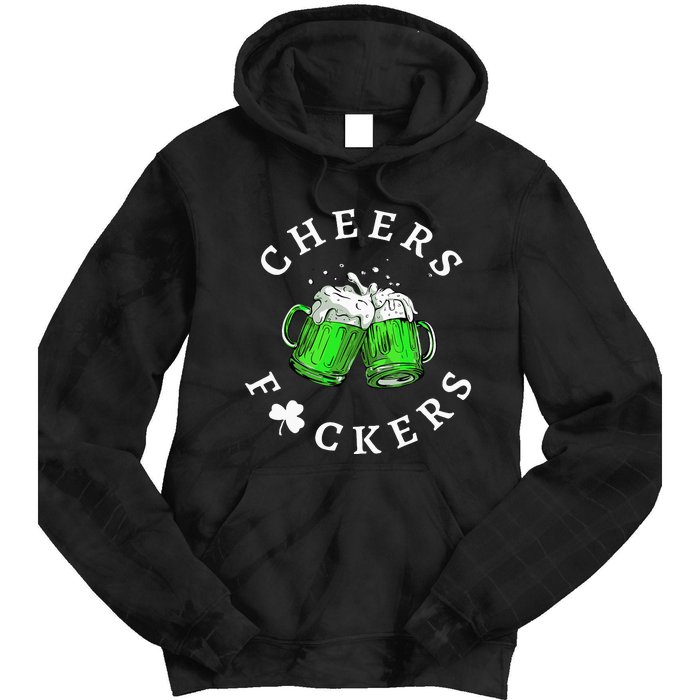 Beer Drinking Funny Cheers Fckers' St Patricks Day Tie Dye Hoodie