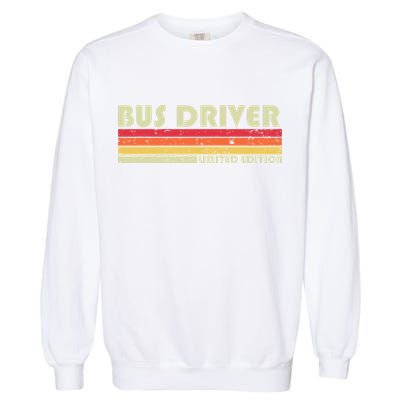 BUS DRIVER Funny Job Title Profession Birthday Worker Idea Garment-Dyed Sweatshirt