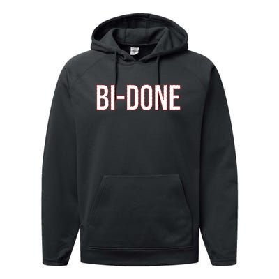 Bi Done Funny Joe Biden Done Performance Fleece Hoodie