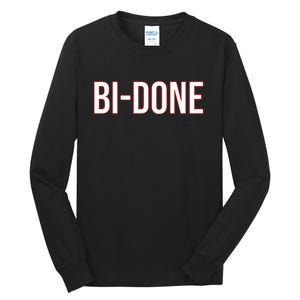 Bi Done Funny Joe Biden Done Tall Long Sleeve T-Shirt