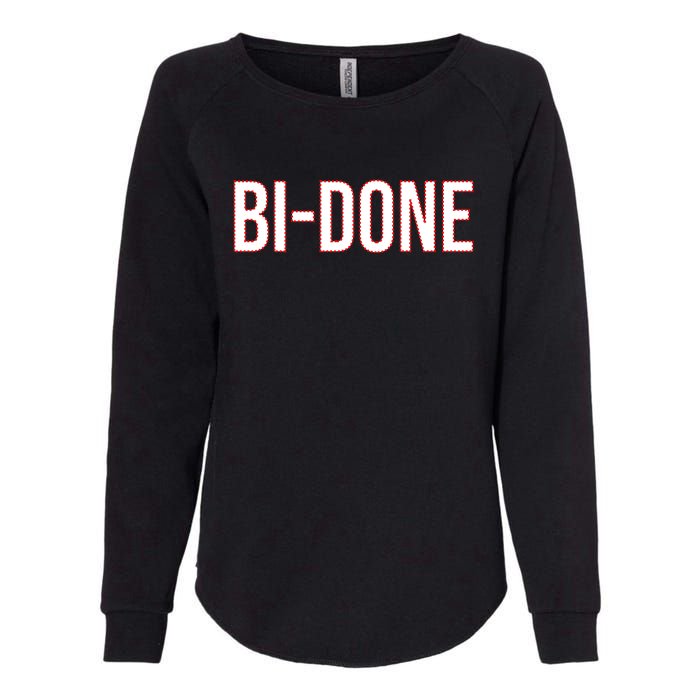 Bi Done Funny Joe Biden Done Womens California Wash Sweatshirt